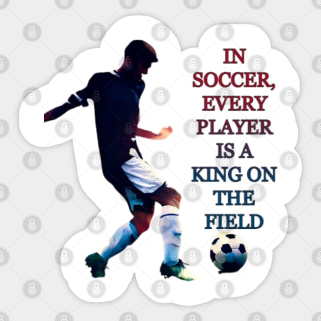 IN SOCCER, EVERY PLAYER IS A KING ON THE FIELD Sticker by Mujji